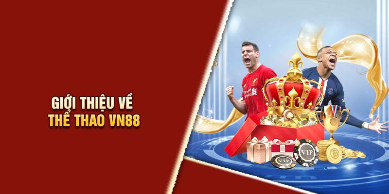 Điểm qua những thông tin chính về sảnh cược thể thao VN88